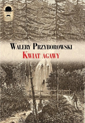 Kwiat agawy, Walery Przyborowski