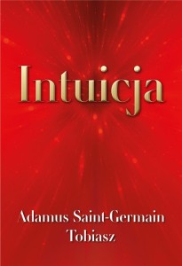 INTUICJA, ADAMUS SAINT-GERMAIN, TOBIASZ,