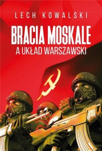 BRACIA MOSKALE A UKŁAD WARSZAWSKI, LECH KOWALSKI