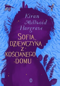 SOFIA, DZIEWCZYNA Z KOŚCIANEGO DOMU