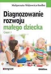 DIAGNOZOWANIE ROZWOJU MAŁEGO DZIECKA. CZ.1