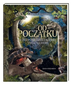 OD POCZĄTKU, CZYLI POWSTANIE I ROZWÓJ ŻYCIA..