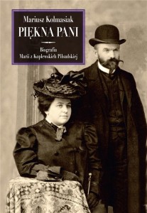 PIĘKNA PANI. BIOGRAFIA MARII Z KOPLEWSKICH...