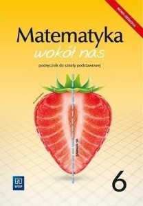 MATEMATYKA WOKÓŁ NAS SP 6 PODRĘCZNIK