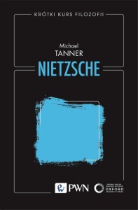 KRÓTKI KURS FILOZOFII. NIETZSCHE, MICHAEL TANNER