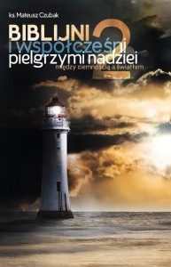 BIBLIJNI I WSPÓŁCZEŚNI PILELGRZYMI NADZIEI 2