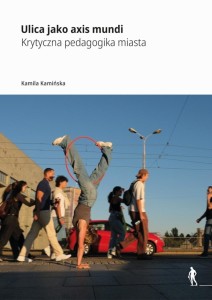 ULICA JAKO AXIS MUNDI KRYTYCZNA PEDAGOGIKA MIASTA