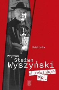 PRYMAS STEFAN WYSZYŃSKI W REALIACH PRL
