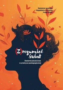 (Z)ROZUMIEĆ ŚWIAT. BADANIA JAKOŚCIOWE W PRAKTYCE..