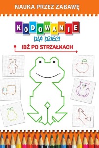 KODOWANIE DLA DZIECI. IDŹ PO STRZAŁKACH