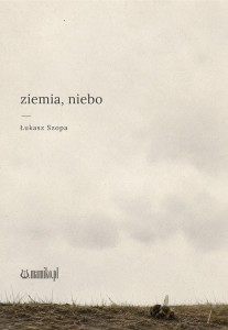 ZIEMIA, NIEBO, ŁUKASZ SZOPA