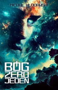 BÓG ZERO JEDEN, MICHAŁ KŁODAWSKI