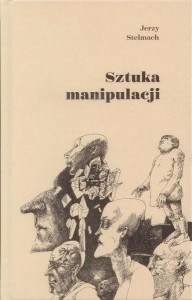 SZTUKA MANIPULACJI, JERZY STELMACH