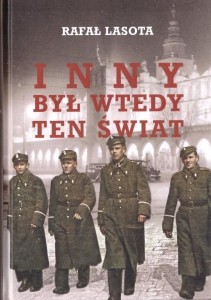 INNY BYŁ WTEDY TEN ŚWIAT, RAFAŁ LASOTA