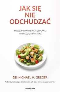 JAK SIĘ NIE ODCHUDZAĆ. PRZEŁOMOWA METODA ZDROWEJ..