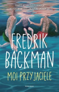 MOI PRZYJACIELE, FREDRIK BACKMAN