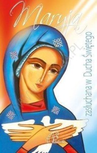 MARYJA ZASŁUCHANA W DUCHA ŚWIĘTEGO, PRACA ZBIOROWA