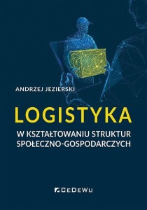 LOGISTYKA W KSZTAŁTOWANIU STRUKTUR SPOŁECZNO-GOSP.
