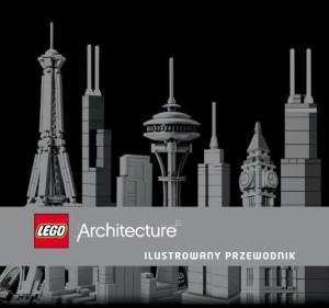 LEGO(R) ARCHITECTURE. ILUSTROWANY PRZEWODNIK