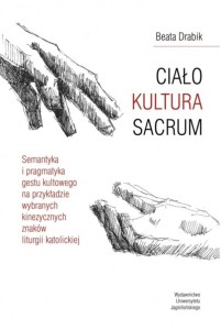 CIAŁO KULTURA SACRUM, BEATA DRABIK