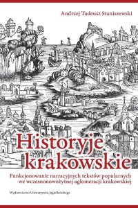 HISTORYJE KRAKOWSKIE, ANDRZEJ TADEUSZ STANISZEWSKI