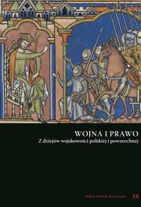WOJNA I PRAWO. Z DZIEJÓW WOJSKOWOŚCI POLSKIEJ I...