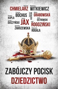 ZABÓJCZY POCISK. DZIEDZICTWO, PRACA ZBIOROWA