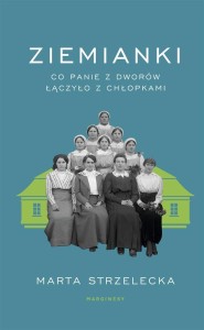 ZIEMIANKI. CO PANIE Z DWORÓW ŁĄCZYŁO Z CHŁOPKAMI