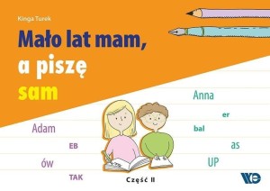 MAŁO LAT MAM, A PISZĘ SAM CZ.2, KINGA TUREK