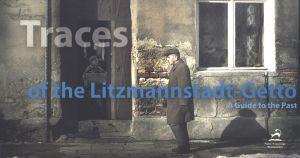 TRACES OF THE LITZMANNSTADT - GETTO