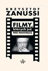 FILMY, KTÓRYCH JUŻ NIE NAKRĘCĘ, KRZYSZTOF ZANUSSI