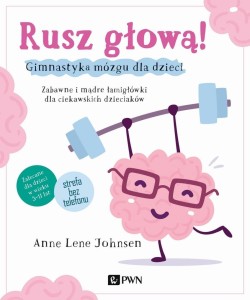RUSZ GŁOWĄ! GIMNASTYKA MÓZGU DLA DZIECI