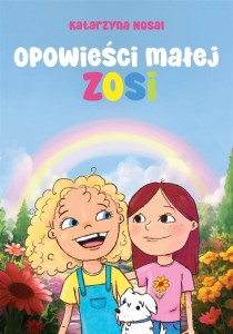 OPOWIEŚCI MAŁEJ ZOSI, KATARZYNA NOSAL