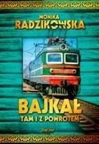 BAJKAŁ TAM I Z POWROTEM, MONIKA RADZIKOWSKA