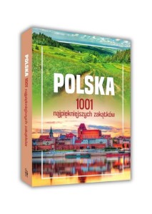 POLSKA. 1001 NAJPIĘKNIEJSZYCH ZAKĄTKÓW
