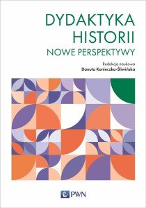 DYDAKTYKA HISTORII. NOWE PERSPEKTYWY