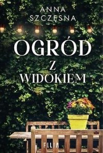 OGRÓD Z WIDOKIEM, ANNA SZCZĘSNA