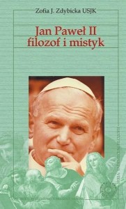 JAN PAWEŁ II FILOZOF I MISTYK, ZOFIA J. ZDYBICKA