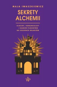 SEKRETY ALCHEMII, MAJA IWASZKIEWICZ