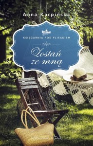 ZOSTAŃ ZE MNĄ, ANNA KARPIŃSKA