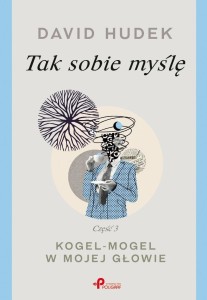 TAK SOBIE MYŚLĘ CZ.3 KOGEL-MOGEL W MOJEJ GŁOWIE
