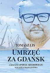 UMRZEĆ ZA GDAŃSK, TOMASZ LIS