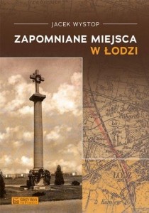 ZAPOMNIANE MIEJSCA W ŁODZI, JACEK WYSTOP