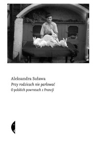 PRZY RODZICACH NIE PARLOWAĆ, ALEKSANDRA SUŁAWA