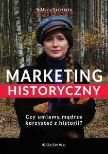 MARKETING HISTORYCZNY. CZY UMIEMY MĄDRZE...