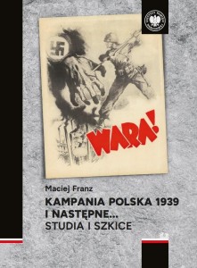 KAMPANIA POLSKA 1939 I NASTĘPNE. STUDIA I SZKICE