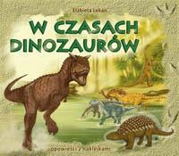 W CZASACH DINOZAURÓW, ELŻBIETA LEKAN