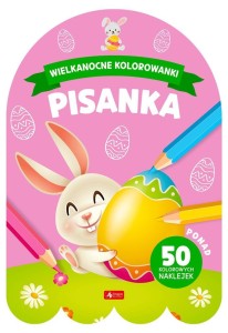 WIELKANOCNE KOLOROWANKI. PISANKA, PRACA ZBIOROWA