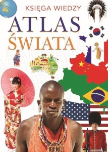 KSIĘGA WIEDZY ATLAS ŚWIATA, PRACA ZBIOROWA