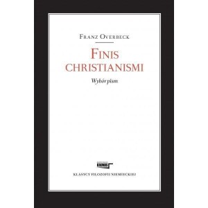 FINIS CHRISTIANISMI. WYBÓR PISM, FRANZ OVERBECK